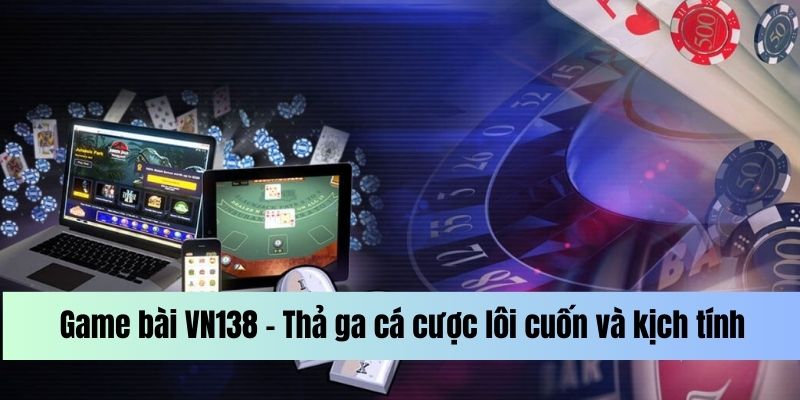 Cách khám phá game bài VN138 Cách khám phá game bài VN138