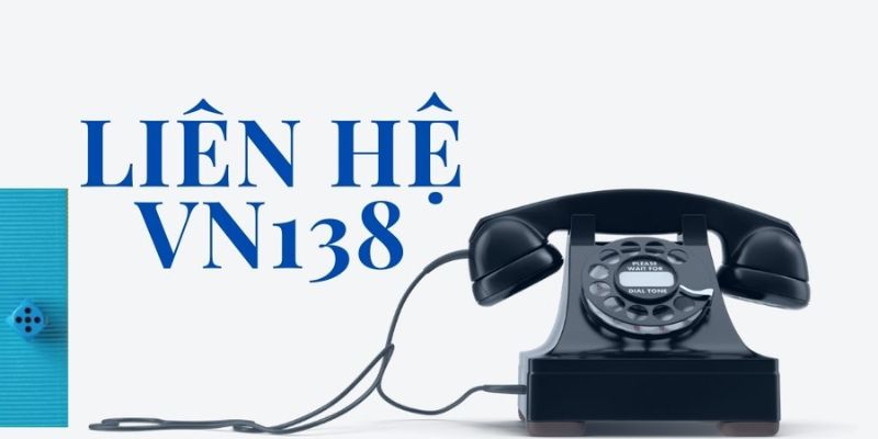 Lưu ý khi liên hệ Vn138 Lưu ý khi liên hệ Vn138